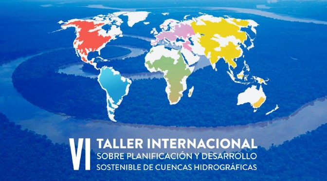 VI TALLER INTERNACIONAL SOBRE PLANIFICACIÓN Y DESARROLLO SOSTENIBLE DE CUENCAS HIDROGRÁFICAS